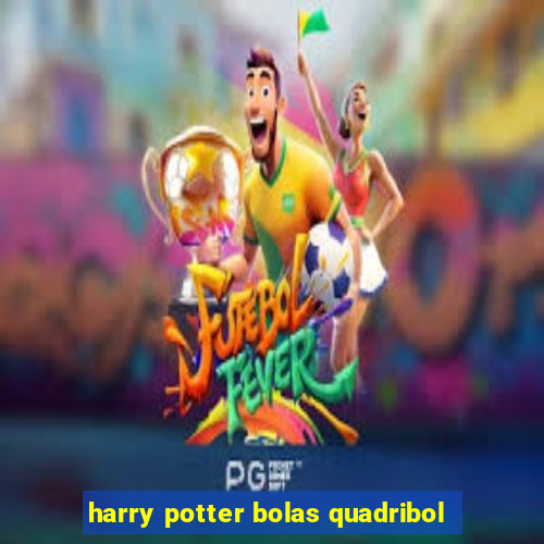 harry potter bolas quadribol